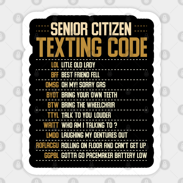 Senior Citizen Texting Codes Senior Citizen Sticker Teepublic